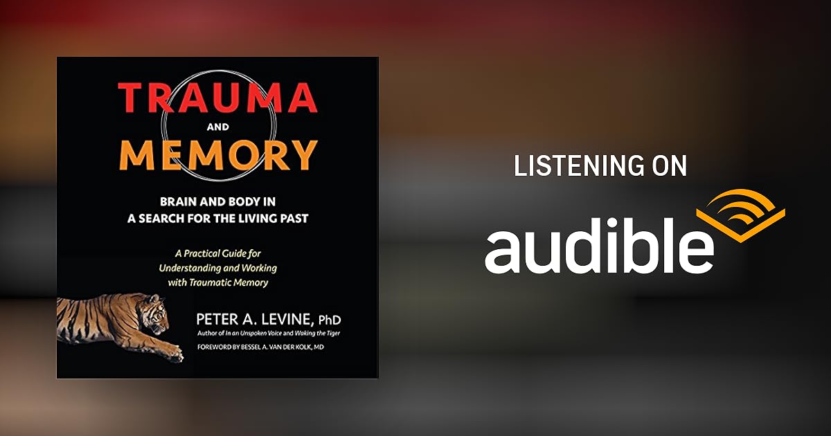 Trauma and Memory Audiobook by Peter A. Levine Ph.D., Bessel